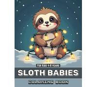 Sloth Babies Coloring Book for Kids: 50+ Adorable and Easy-to-Color Sloth Designs - Featuring Cute and Playful Sloth Illustrations, Fun Sloth Facts, ... Who Love Sloths, Creativity, and Coloring Fun