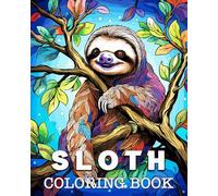 Sloth Coloring Book: Beautiful Images to Color and Relax