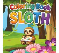 Sloth coloring book for kids: Cute & Funny Sloth Coloring Book for Kids (50+ Pages) - The Perfect Gift for Boys and Girls Who Love Sloths