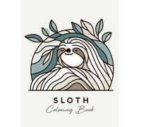 Sloth Coloring Book: Slothful Serenity, Dive Into A World Of Calm With These Endearing Creatures, Finding Joy And Peace In Every Deliberately Slow Stroke