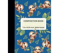 Sloth Composition Notebook: 7.5" x 9.25" , 120 pages, Wide ruled , For Girls, teens, Kids or anyone who loves cute things