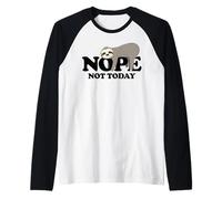 Sloth Non, Pas Aujourd'hui Manche Raglan