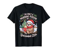 Sloth Only a Morning Person on December 25 Christmas Humor T-Shirt