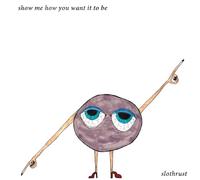 Slothrust - Show Me How You Want It to Be
