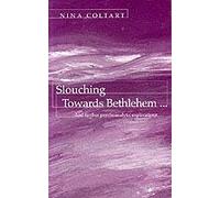 Slouching Towards Bethlehem...: And Further Psychoanalytic Explorations