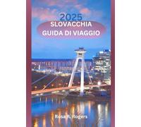 SLOVACCHIA GUIDA DI VIAGGIO 2025: Il cuore nascosto dell'Europa