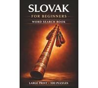 Slovak for Beginners Word Search Book: Learn Slovak in a Large Print Book with 100 Puzzles and 2000 Unique Words on Bratislava, Tatras, and Slovak Food