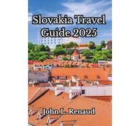 Slovakia travel guide 2025: Explore Castles, Culture, Cuisine & Hidden Gems Across the Heart of Europe