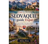 SLOVAQUIE Guide Expat: Au cœur des Tatras : entre rigueur discrète, nature brute et Europe centrale sans vernis