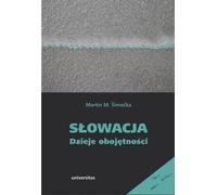 Slovaquie Une histoire d'indifférence - Martin M. Šimečka (Literatur, Geschichte auf Polnisch)