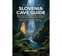 SLOVENIA CAVE GUIDE 2026: Discover Škocjan Caves & Europe’s Most Stunning Underground Canyon: UNESCO Site Guide, Itineraries, Budget Tips, Hidden Gems & Local Experiences in the Karst Region