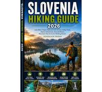 SLOVENIA HIKING GUIDE 2026: Lake Bled, Triglav National Park & Soča Valley Trails, Alpine Adventures, Emerald Rivers, Mountain Huts & Scenic Walking Routes