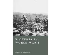 Slovenia in World War I: The Soča Front and the Shattering of Empires