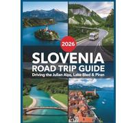 Slovenia Road Trip Guide 2026: Driving the Julian Alps, Lake Bled & Piran: Eco-Friendly Itineraries, EV Charging Guide, Camping Spots & Triglav National Park