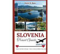 SLOVENIA TRAVEL GUIDE 2025-2026: Explore the Heart of Europe - Nature, Culture & Hidden Gems Await