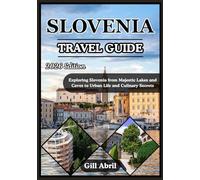SLOVENIA TRAVEL GUIDE 2026: A Journey Through Slovenia: From Majestic Lakes and Caves to Urban Life and Culinary Secrets