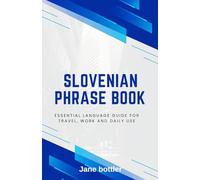 Slovenian phrase book: Essential language Guide for Travel, Work and Daily use
