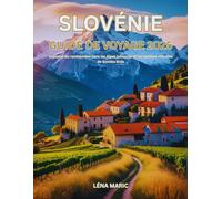 Slovénie Guide de voyage 2025: Explorez les randonnées dans les Alpes juliennes et les sentiers viticoles de Goriska Brda