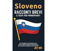 Sloveno - Racconti e testi per principianti: Ampliate la competenza della lingua con testi e storie di facile comprensione - traduzioni in italiano incluse