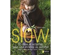 Slow, 50 idées et activités pour une enfance au naturel - Inspirées par la pédagogie Steiner Waldorf