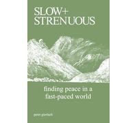 Slow and Strenuous: Finding Peace in a Fast-Paced World
