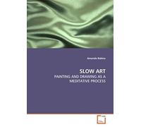 Slow Art: Painting And Drawing As A Meditative Process