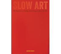 Slow Art: The Experience of Looking, Sacred Images to James Turrell