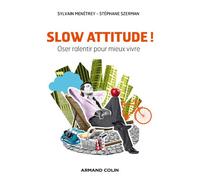 Slow attitude ! Oser ralentir pour mieux vivre Stéphane Szerman (Auteur), Sylvain Menetrey (Auteur)