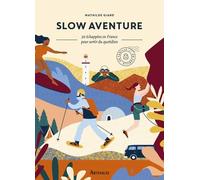 Slow Aventure - 30 Échappées En France Pour Sortir Du Quotidien