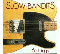Slow Bandits - 6 Strings [Import]