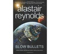 Slow Bullets Reynolds, Alastair (Auteur)