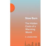 Slow Burn – The Hidden Costs of a Warming World