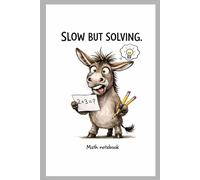 SLOW BUT SOLVING: Math Notebook For Kids-Squred Grid Paper,Funny Donkey Design,Primary Shool Math Exercise Book