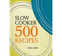 Slow Cooker: 500 Recipes