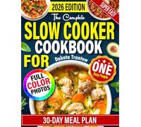 Slow Cooker Cookbook For One: 2100 Days of Flavorful Effortless Mini Crock Pot Recipes For Solo Cooking With Pictures. 30 Day Meal Plan