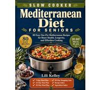 Slow Cooker Mediterranean Diet for Seniors: 80 Easy One-Pot Mediterranean Recipes for Heart Health, Longevity, and Effortless Cooking