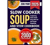 SLOW COOKER SOUP AND STEW COOKBOOK: Comforting Meals Made Easy with Set-and-Forget Simplicity