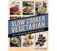 Slow Cooker Vegetarian by Katy Holder Inconnu (Auteur)