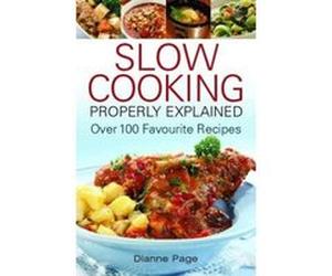 Slow Cooking Properly Explained Page, Dianne (Auteur)