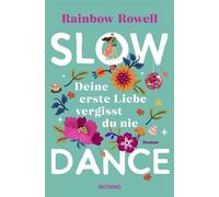 Slow Dance Deine erste Liebe vergisst du nie | Eine zweite Chance für die Liebe - Ein berührender Roman über Vergangenheit, Neuanfänge und das Wiederfinden von Gefühlen - Rainbow Rowell - Gutkind Verl