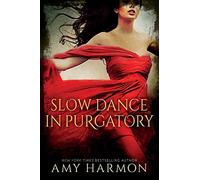Slow Dance in Purgatory