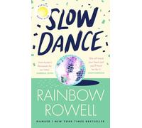 Slow Dance: The brand new uplifting romance about star-crossed lovers and the power of second chances from the international bestselling author of Eleanor & Park