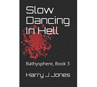 Slow Dancing In Hell: Bathysphere, Book 3