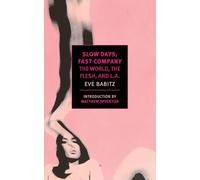 Slow Days, Fast Company: The World, The Flesh, and L.A.