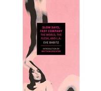 Slow Days, Fast Company: The World, the Flesh, and L.A. (New York Review Books Classics) - [Version Originale] Inconnu (Auteur)