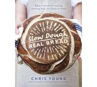 Slow Dough: Real Bread: Bakers' secrets for making amazing long-rise loaves at home