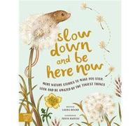 Slow Down and Be Here Now by Laura Brand Laura Brand (Auteur)