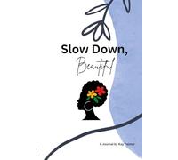 Slow Down, Beautiful: A Mindfulness Journal for Reflection, Relaxation, and Embracing the Present Moment