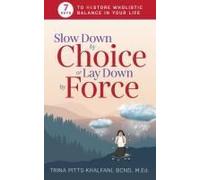 Slow Down By Choice Or Lay Down By Force