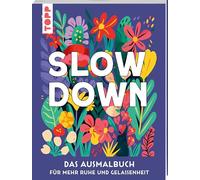 SLOW DOWN: Das florale Ausmalbuch für mehr Ruhe und Gelassenheit